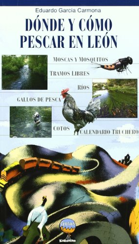Donde Y Como Pescar En Leon: Cotos, zonas libres, moscas, mosquitos y otras historias de (GUIAS...